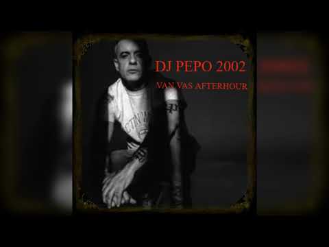 DJ PEPO  ( A Puerta Cerrada) VAN VAS AFTERHOUR 07/06/2002