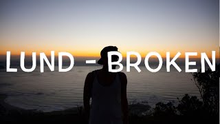Lund - Broken Lyrics Lund - Broken Lyrics