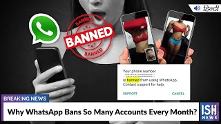 Why WhatsApp Bans So Many Accounts Every Month?