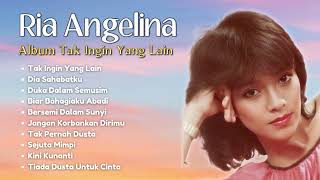 Download lagu Ria Angelina Album Tak Ingin Yang Lain mp3