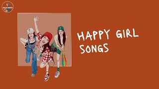 Happy girl songs to love yourself | be that girl 💄