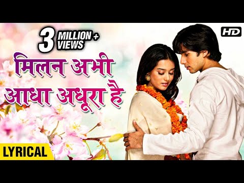 Milan Abhi Aadha Adhura Hai Hindi Lyrics | Vivah | Shahid Kapoor, Amrita Rao | Ravindra Jain