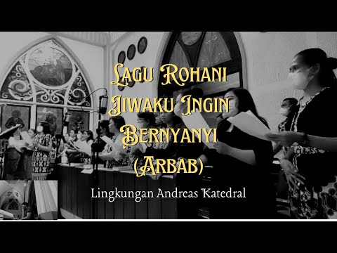 Lagu Rohani Jiwaku Ingin Bernyanyi (Arbab) - Lingkungan Andreas Katedral