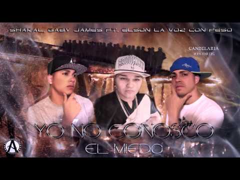 Gaby James, Shakal Feat. Elson La Voz Con Peso - Yo Conosco El Miedo
