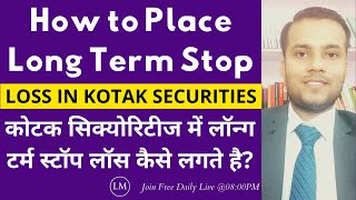 How to Place Holdings Stocks Long Term Stop Loss in Kotak Securities | Kotak Securities Stop Loss