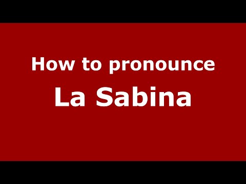 How to pronounce La Sabina