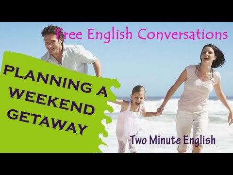 Planning a Weekend Getaway - Fun Vacation English Lesson