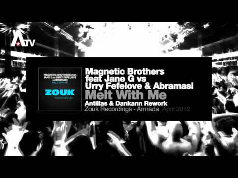 Magnetic Brothers ft Jane G vs Urry Fefelove & Abramasi - Melt With Me (Antillas & Dankann Rework)