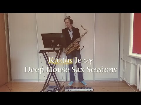 🎷Kaztus Jezzy Deep House Sax Sessions 2020 | Sax Improvisation | Saxophone music 🎷