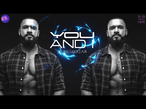 DJ SERGE BEAR ORIGINAL 2023  - YOU AND I