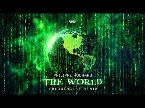 Philippe Rochard - The World (Frequencerz Remix) (OUT NOW)