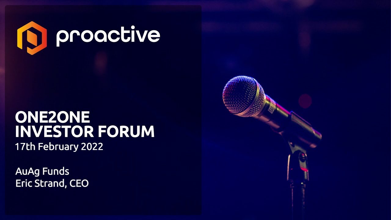 AuAg Funds, Eric Strand, CEO presenting at the Proactive One2One Forum  - 17th February 2022
