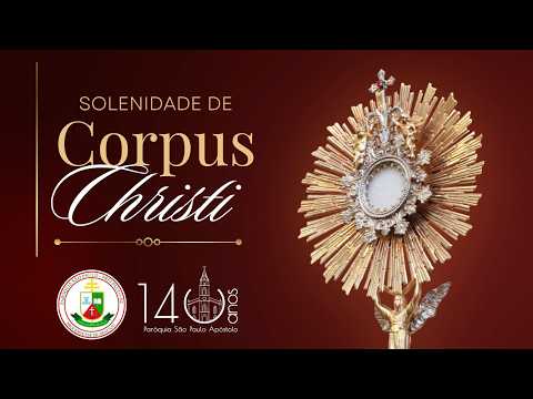 SOLENIDADE SANTÍSSIMO CORPO E SANGUE DE JESUS  | 04 JUNHO DE 2026