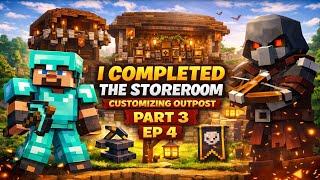 I Completed the Storeroom! | Customizing the Outpost Part 3 | EP 4 | Minecraft Survival