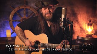 Whysker - Seine Heimat war die See (Santiano)