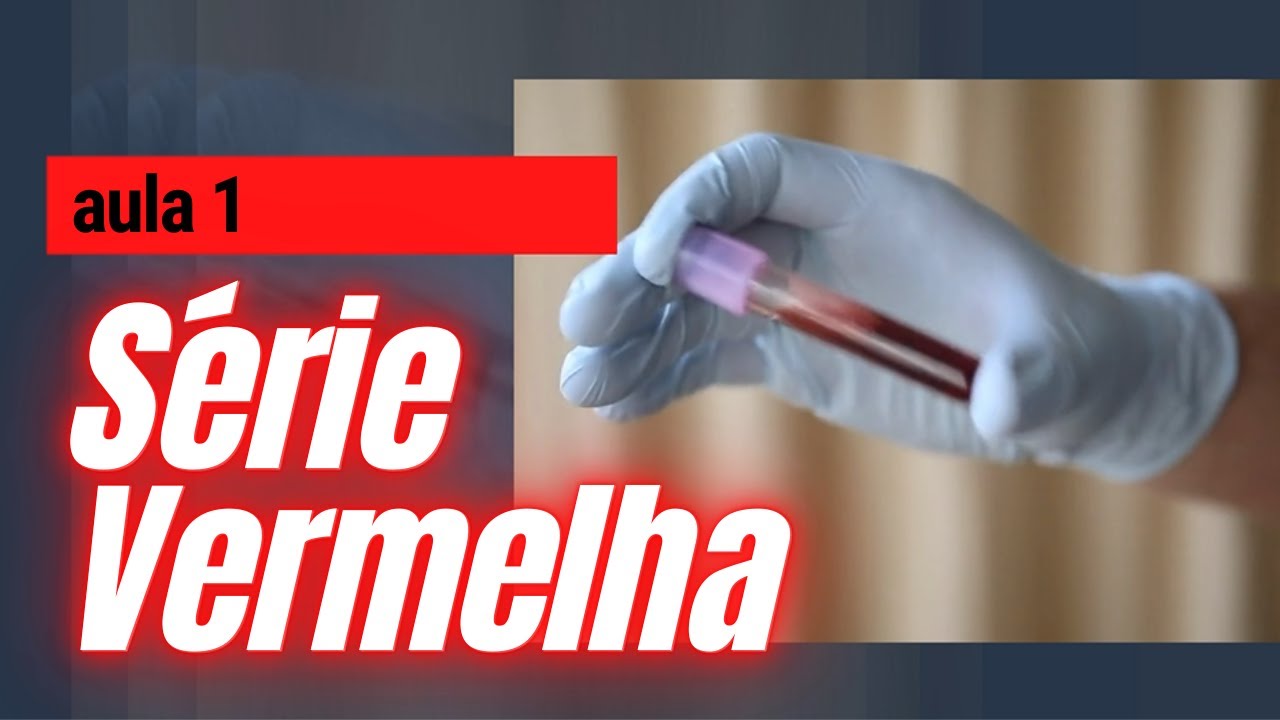Série Vermelha AULA 1 - Hematologia