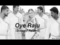 Oye Raju  [Slowed-Reverb] - Ayudham