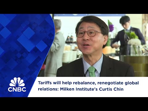 Tariffs will help rebalance, renegotiate global relations: Milken Institute's Curtis Chin