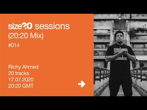 size?sessions 20:20 Mix #014 - Richy Ahmed