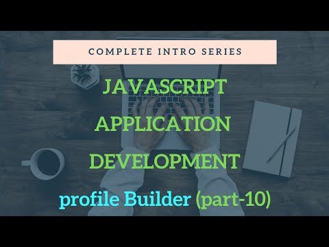 Javascript Practical Application Development Profile Builder App Part 10