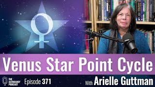 The Venus Star Point Cycle, with Arielle Guttman