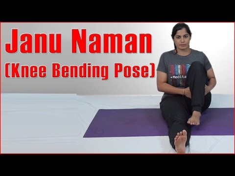 Ashtanga Yoga : JANU NAMAN (KNEE BENDING POSE) & Its Benefits