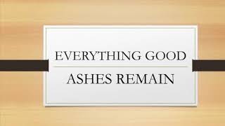 Ashes Remain - Everything Good (Lyrics)