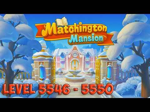 Matchington Mansion level 5546 - 5550 🏠 Magic Tavern HD 👋😘✌️