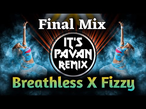 Breathless X Fizzy [ Final Remastered ] Dj Tsk Remix, Unreleased 2023