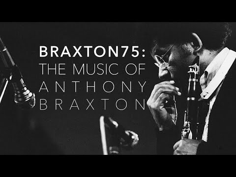 Braxton75: Music of Anthony Braxton