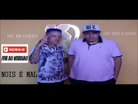 MC BRANKIM MC BIN LADEN  -  NOIS É MAL ( MANO DJ )  LANÇAMENTO 2016    FUNK DAS QUEBRADAS