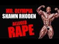 Mr. Olympia Shawn Rhoden Accused of Rape - BREAKING NEWS!