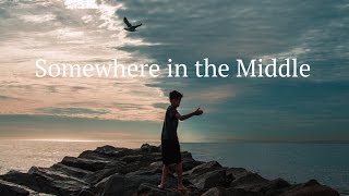 12 - Somewhere in the Middle