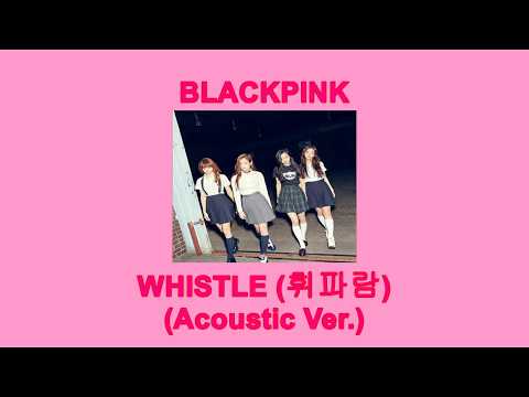 BLACKPINK (블랙핑크) – WHISTLE (Karaoke ft. RAP) [acoustic ver.]