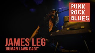 James Leg - HUMAN LAWN DART (Live)