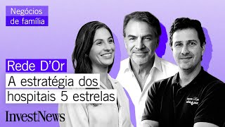 A família bilionária por trás da Rede D'Or, que tem hospitais com serviços de hotel