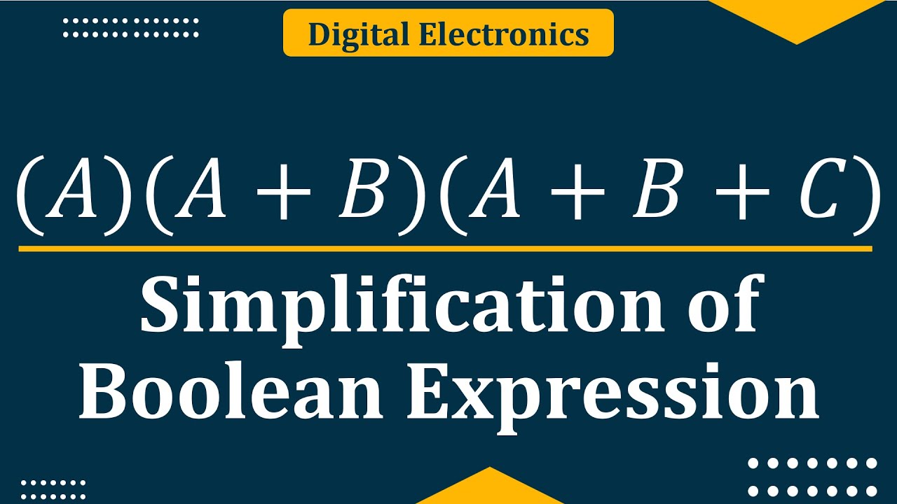 How to Simplify Boolean Expression | Digital Electronics