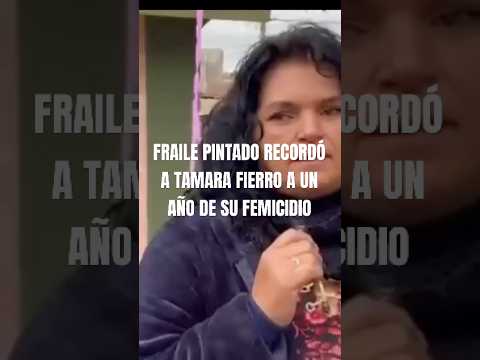 FRAILE PINTADO RECORDÓ A TAMARA FIERRO A UN AÑO DE SU FEMICIDIO