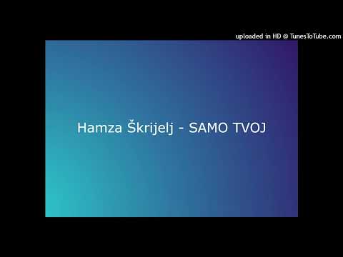 Hamza Škrijelj - SAMO TVOJ (audio 2022.)