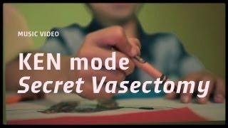 KEN mode - "Secret Vasectomy" (Official Music Video)