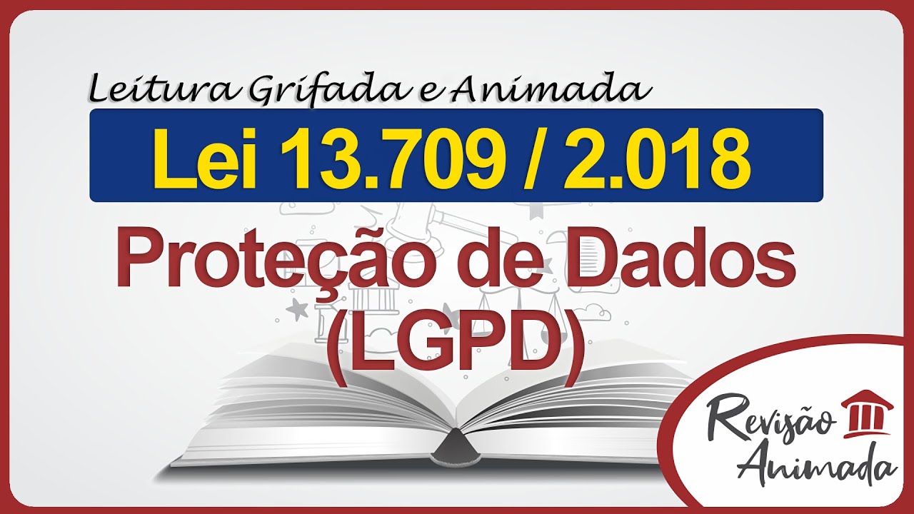 LGPD - Leitura da Lei Geral de Proteção de Dados - Lei n. 13.709 de 2018 - Completa - Atualizada