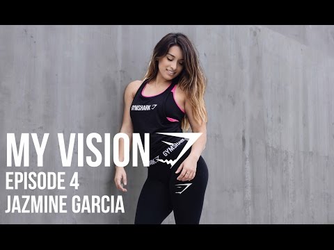 Gymshark "My Vision" Episode 4 - Jazmine Garcia