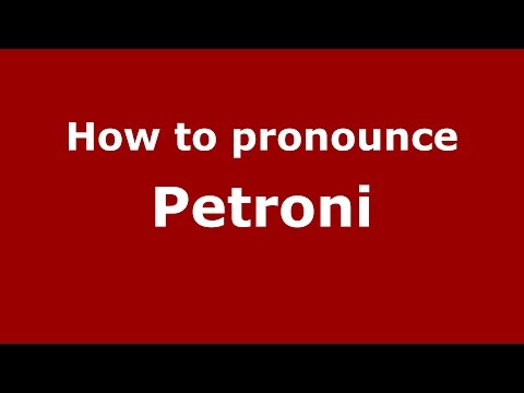 How to pronounce Petroni