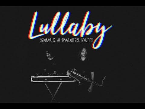 Lullaby - Sigala & Paloma Faith (SaxEveryWeekend & Louis Palmtree live cover)