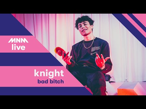 MNM LIVE: KNIGHT - Bad Bitch || MNM JUICE
