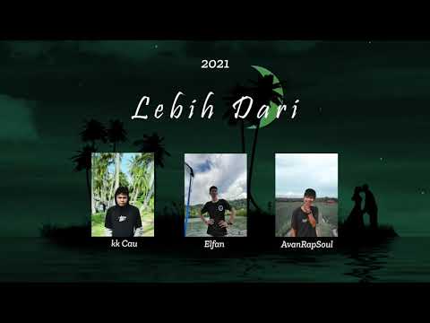 Elfan - Lebih Dari - Kk Cau  x AvanRapSoul [ Music Audio 2021 ]