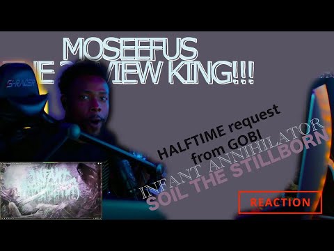 HALFTIME request from GOBI 👶 INFANT ANNIHILATOR - SOIL THE STILLBORN #reaction #moseefus