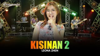 Download lagu LEONA ZHEN - KISINAN 2 | Feat. RASTAMANIEZ (  Live Version ) mp3