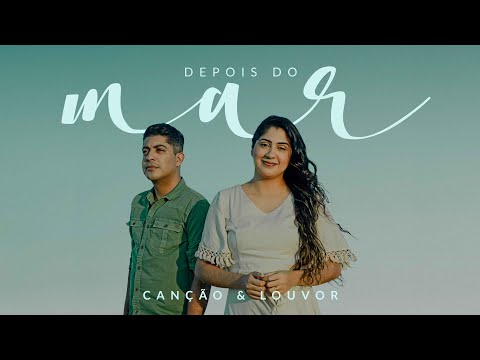 Depois Do Mar - Canção & Louvor
