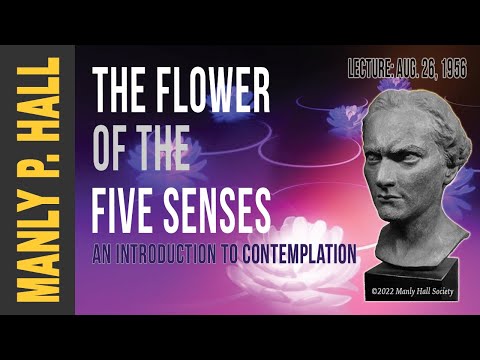Manly P. Hall: The Flower of the 5 Senses